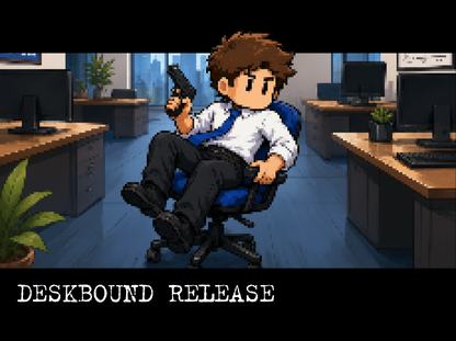 Deskbound Release